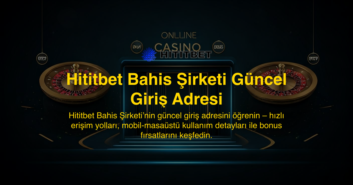 Hititbet Bahis Şirketi Güncel Giriş Adresi