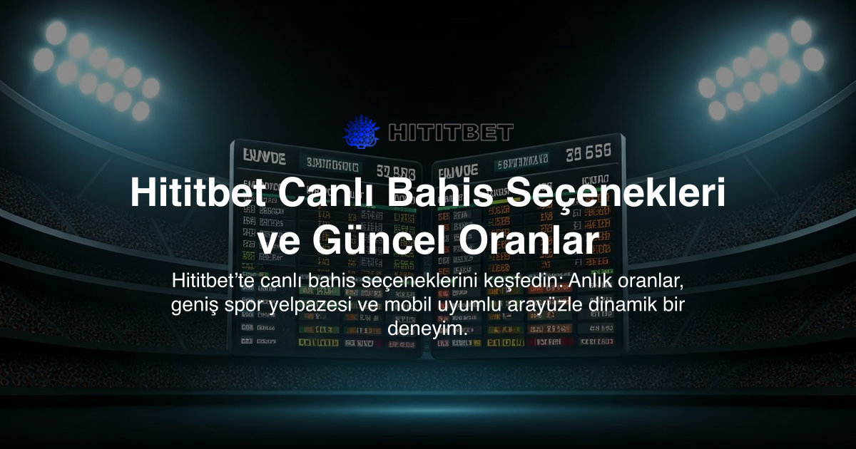 Hititbet Canlı Bahis Seçenekleri ve Güncel Oranlar