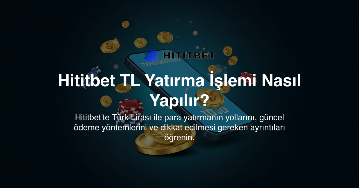 Hititbet TL Yatırma İşlemi Nasıl Yapılır?