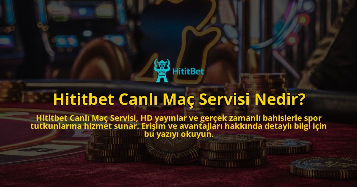 Hititbet-Canli-Mac-Servisi-Nedir-overlay-1769259457.jpg